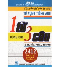 Chuyên Đề Rèn Luyện Từ Vựng Tiếng Anh 1 Từ Dùng Cho 3 Câu