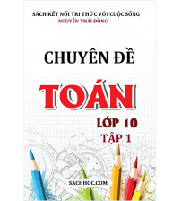 Chuyên đề Toán 10 tập 1 sách giáo khao toán Kết Nối Tri Thức Với Cuộc Sống