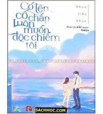 Có tên cố chấp luôn muốn độc chiếm tôi