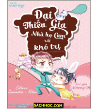 Đại thiếu gia nhà họ Cam rất khó trị