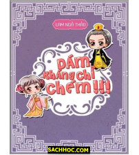 Dám kháng chỉ, chém!