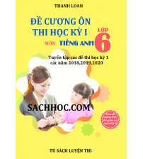Đề cương ôn thi học kỳ 1 môn tiếng anh lớp 6 (Chương trình mới)
