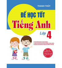 Để học tốt tiếng anh lớp 4 (Chương trình mới)