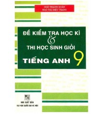 Đề Kiểm Tra Học Kì và Thi Học Sinh Giỏi Tiếng Anh 9