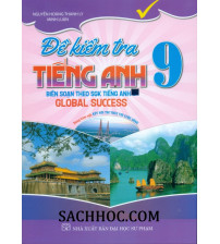 Đề kiểm tra tiếng Anh 9 Global Success- Nguyễn Hoàng - Thanh Ly
