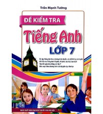 Đề kiểm tra tiếng anh lớp 7 - Trần Mạnh Tường