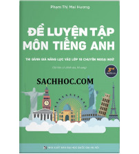 Đề luyện tập môn tiếng Anh thi đánh giá năng lực vào lớp 10 Chuyên Ngoại Ngữ
