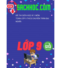 Đề thi giữa học kì 1 môn Toán lớp 9 THCS chuyên Trần Đại Nghĩa
