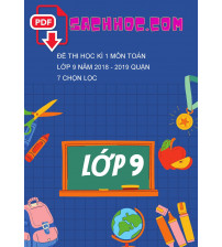 Đề thi học kì 1 môn Toán lớp 9 năm 2018 - 2019 quận 7 chọn lọc