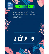 Đề thi và đáp án bồi dưỡng học sinh giỏi toán lớp 9 THCS Chu văn an