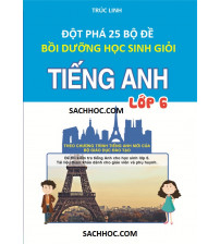 Đột phá 25 đề bồi dưỡng học sinh giỏi tiếng anh 6 - Trúc Linh