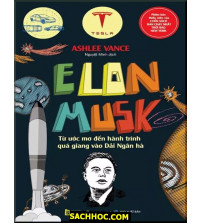 Elon Musk - Từ Ước Mơ Đến Hành Trình Quá Giang Vào Dải Ngân Hà
