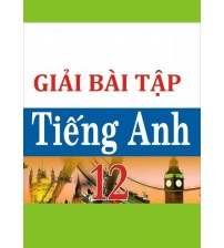 Giải bài tập tiếng anh lớp 12
