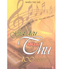 Giai Điệu Mùa Thu - 100 Ca Khúc Đặc Sắc Về Mùa Thu