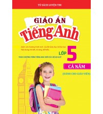 Giáo án tiếng anh lớp 5 cả năm (bản đầy đủ nhất)