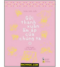 Gửi Thời Thanh Xuân Ấm Áp Của Chúng Ta