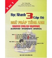 Học nhanh 3 cấp độ ngữ pháp tiếng anh - Lê Văn Sự