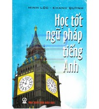 Học tốt ngữ pháp tiếng Anh - Minh Lộc - Khánh Quỳnh