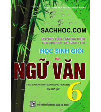 Hướng dẫn làm bài kiểm tra định ki, đề giao lưu học sinh giỏi ngữ văn 6