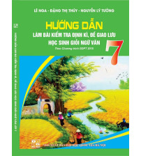 Hướng dẫn làm bài kiểm tra định ki, đề giao lưu học sinh giỏi ngữ văn 7