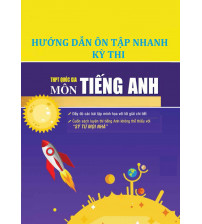 Hướng dẫn ôn tập nhanh kì thi THPT Quốc Gia môn Tiếng Anh