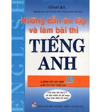 Hướng Dẫn Ôn Tập Và Làm Bài Thi Tiếng Anh 12 - Vĩnh Bá