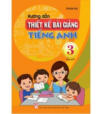 Hướng dẫn thiết kế bài giảng tiếng anh 3