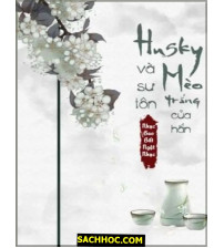 Husky Và Sư Tôn Mèo Trắng Của Hắn