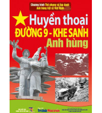 Huyền Thoại Đường 9 - Khe Sanh Anh Hùng