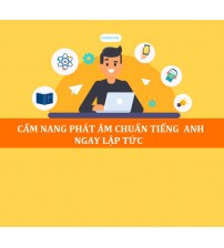 Khóa học cẩm nang phát âm chuẩn tiếng anh ngay lập tức