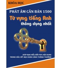 Khóa học phát âm căn bản 1500 từ tiếng anh thông dụng nhất