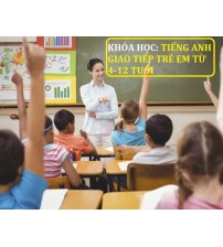 Khóa học tiếng anh giao tiếp cho trẻ em từ 4 đến 12 tuổi