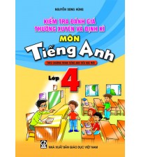 Kiểm tra đánh giá thường xuyên và định kỳ tiếng anh 4