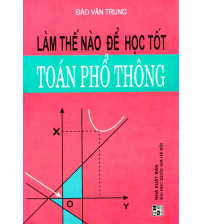 Làm thế nào để học tốt toán phổ thông