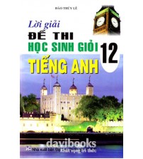 Lời giải đề thi học sinh giỏi tiếng anh 12 - Đào Thúy Lê