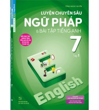 Luyện Chuyên Sâu Ngữ Pháp Và Bài Tập Tiếng Anh 7 Tập 1
