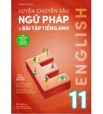 Luyện chuyên sâu ngữ pháp và bài tập tiếng Anh 11
