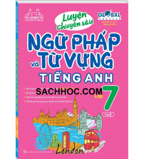 Luyện chuyên sâu ngữ pháp và từ vựng tiếng anh lớp 7 Global Success tập 2