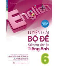 Luyện Giải Bộ Đề Kiểm Tra Định Kỳ Tiếng Anh 6