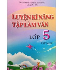 Luyện Kĩ Năng Tập Làm Văn 5 Tập 1 - Trần Mạnh Hưởng