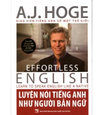 Luyện Nói Tiếng Anh Như Người Bản Ngữ (Effortless English)