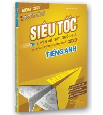 Mega 2020 - Siêu tốc luyện đề THPT Quốc gia 2020 Tiếng Anh