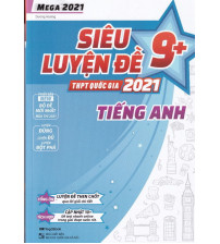 Mega 2021 - Siêu luyện đề 9+ THPT Quốc gia 2021 Tiếng Anh