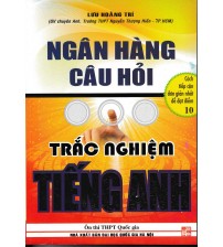 Ngân hàng trắc nghiệm câu hỏi tiếng anh - Lưu Hoằng Trí
