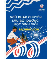 Ngữ pháp chuyên sâu bồi dưỡng học sinh giỏi môn tiếng anh