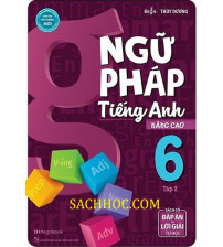 Ngữ Pháp Tiếng Anh Nâng Cao Lớp 6 Tập 2