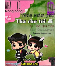 Nhà Tù Nóng Bỏng Tổng giám đốc tha cho tôi đi