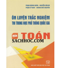 Ôn luyện trắc nghiệm thi trung học phổ thông quốc gia môn toán - Phạm Hoàng Quân