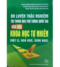 Ôn luyện trắc nghiệm thi trung học phổ thông quốc gia khoa học tự nhiên (Vật lí, Hóa học, Sinh học)