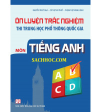 Ôn luyện trắc nghiệm thi trung học phổ thông quốc gia môn tiếng anh - Nguyễn Thúy Nga